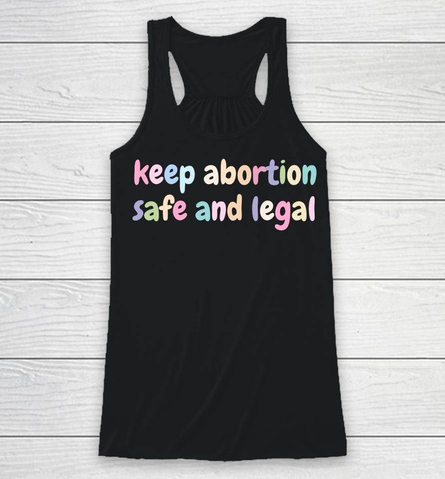 Keep Abortion Safe And Legal Women's Rights Pro Choice Racerback Tank