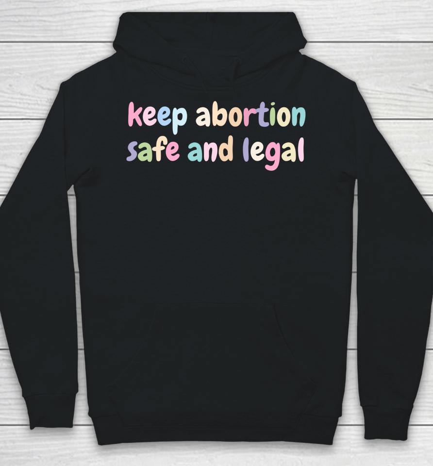 Keep Abortion Safe And Legal Women's Rights Pro Choice Hoodie