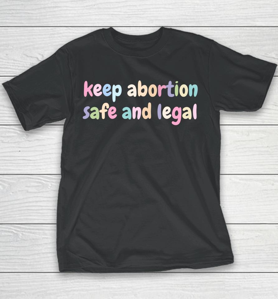 Keep Abortion Safe And Legal Women's Rights Pro Choice Youth T-Shirt