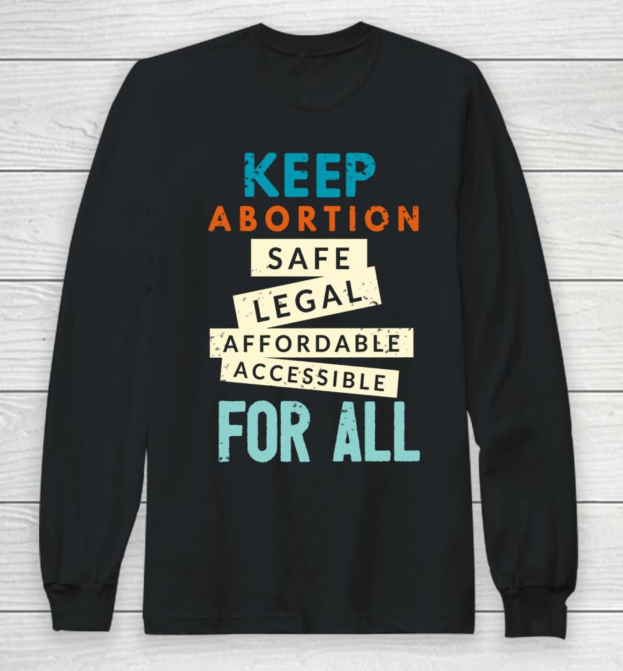 Keep Abortion Safe Legal Affordable Protect Roe Pro Choice Long Sleeve T-Shirt