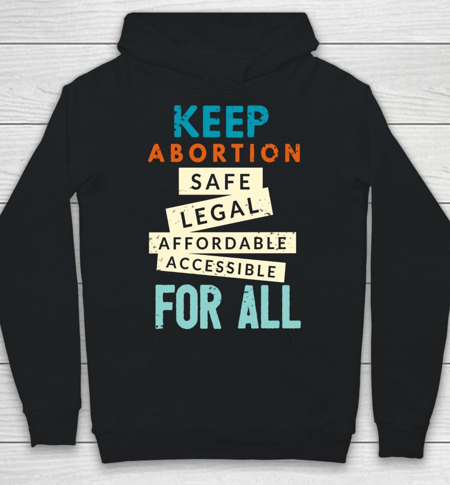 Keep Abortion Safe Legal Affordable Protect Roe Pro Choice Hoodie
