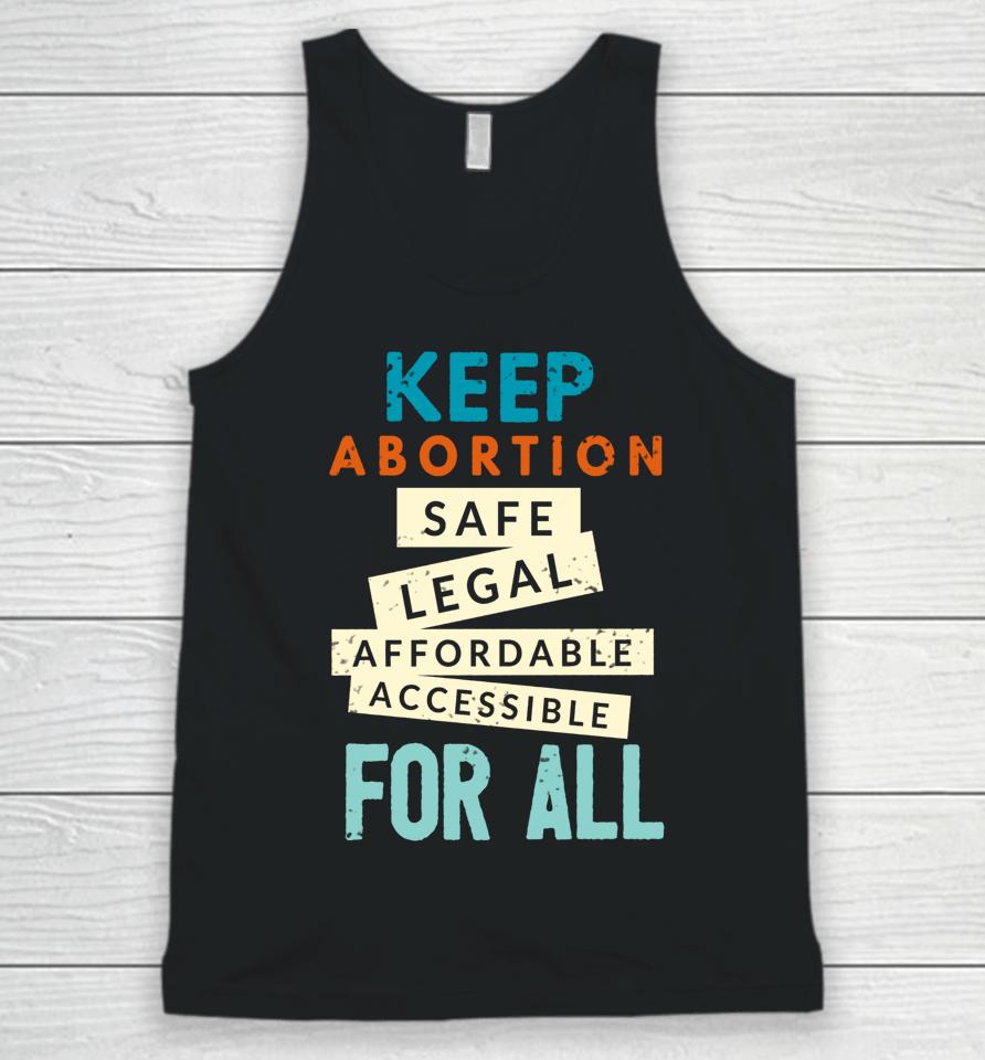 Keep Abortion Safe Legal Affordable Protect Roe Pro Choice Unisex Tank Top