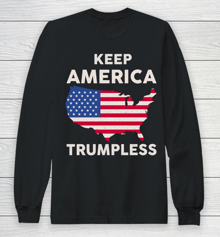 Keep America Trumpless Long Sleeve T-Shirt