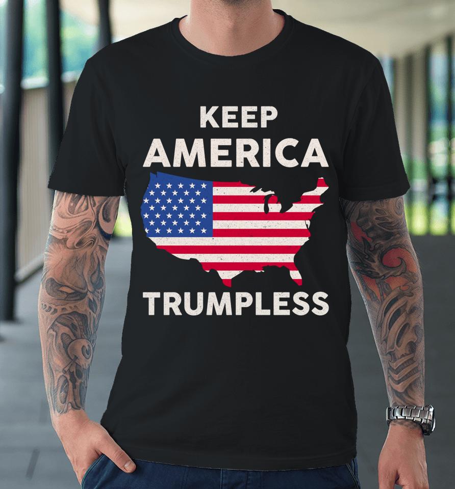 Keep America Trumpless Premium T-Shirt