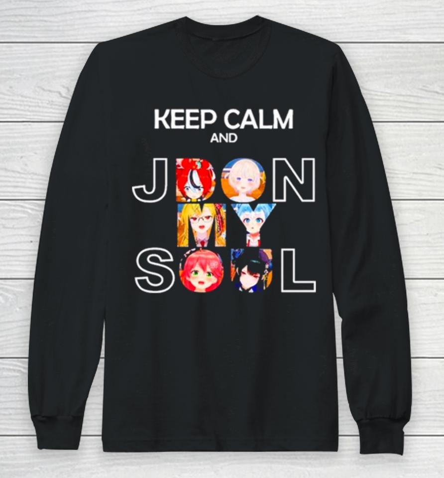 Keep Calm And Jdon My Soul Long Sleeve T-Shirt