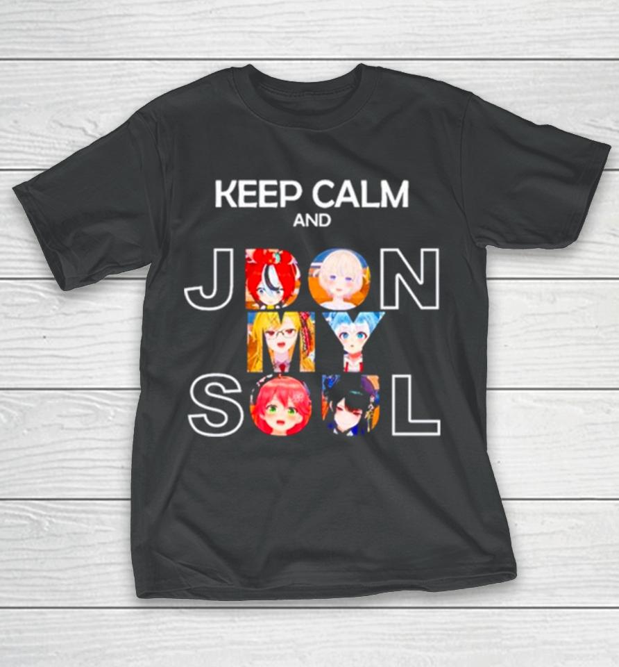 Keep Calm And Jdon My Soul T-Shirt