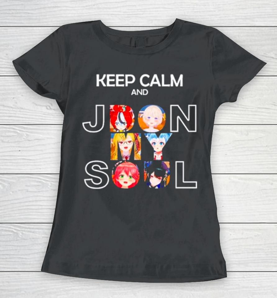 Keep Calm And Jdon My Soul Women T-Shirt