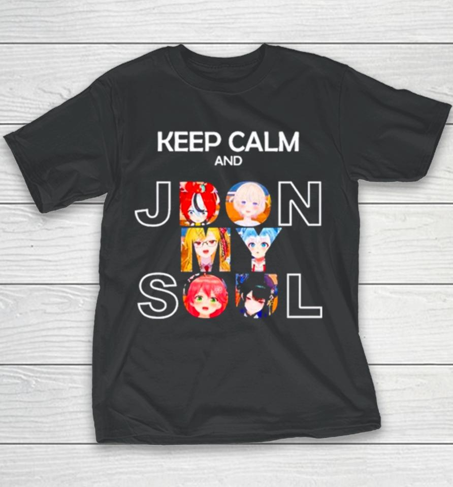 Keep Calm And Jdon My Soul Youth T-Shirt