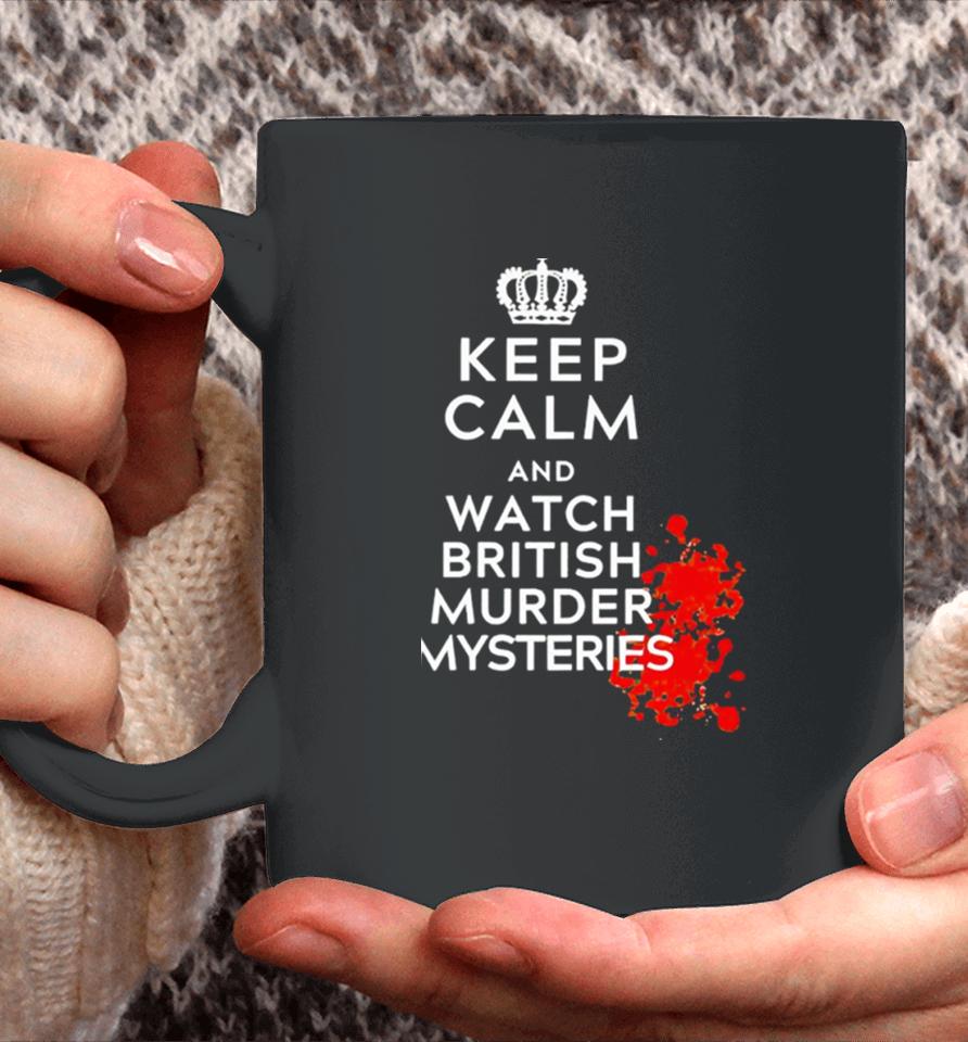 Keep Calm And Watch British Murder Mysteries Coffee Mug