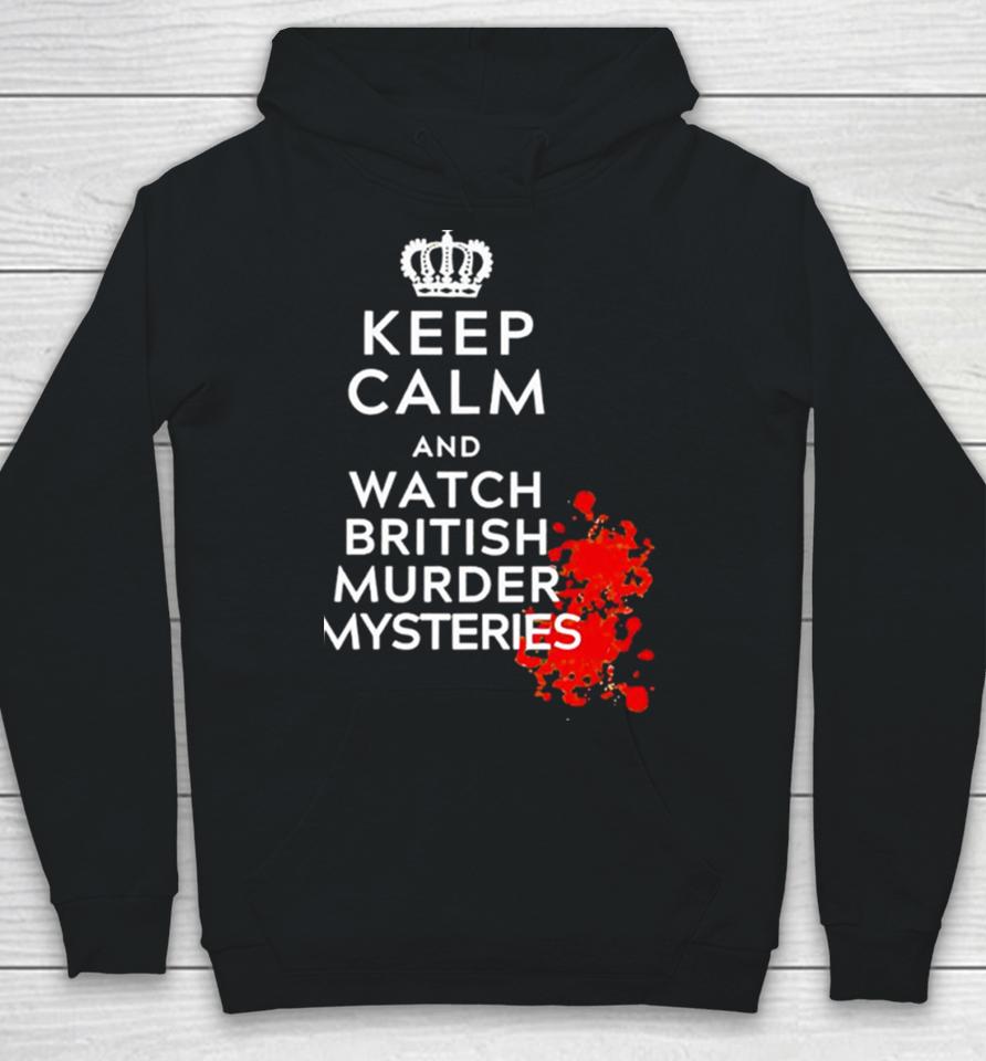 Keep Calm And Watch British Murder Mysteries Hoodie