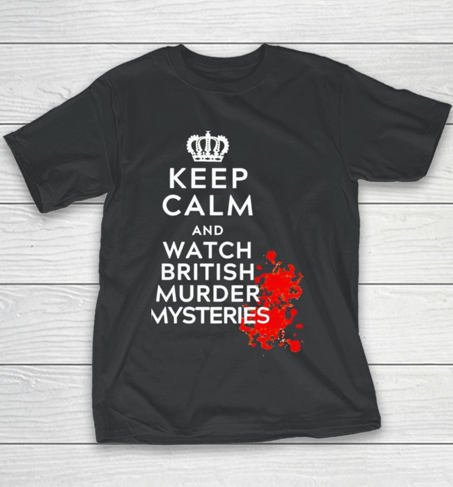 Keep Calm And Watch British Murder Mysteries Youth T-Shirt