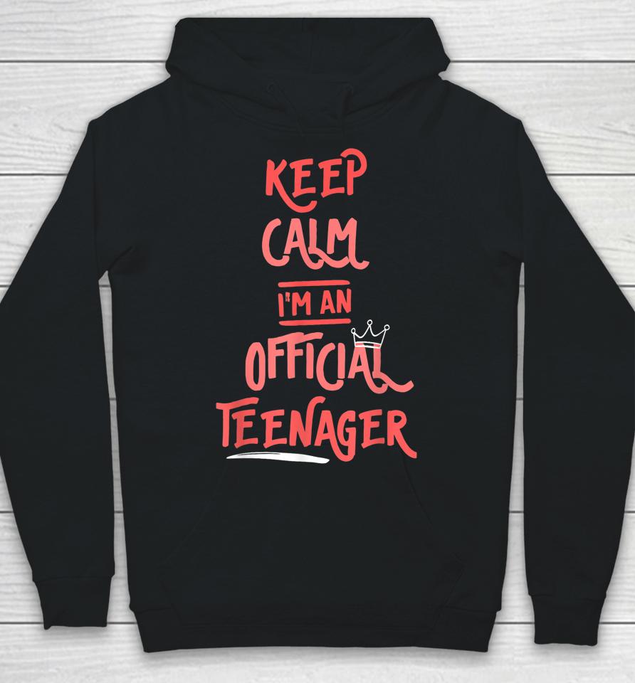 Keep Calm Birthday Official Teenager T-Shirt 13Th Funny Girl Hoodie