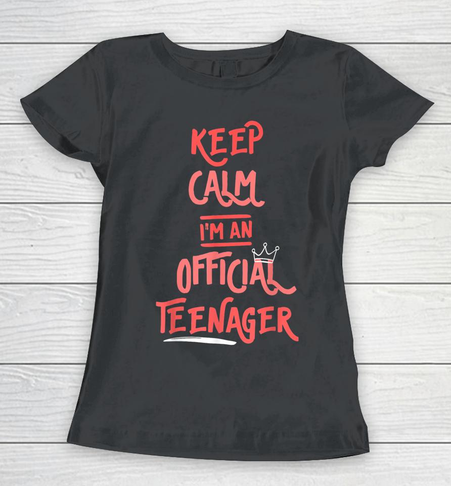 Keep Calm Birthday Official Teenager T-Shirt 13Th Funny Girl Women T-Shirt