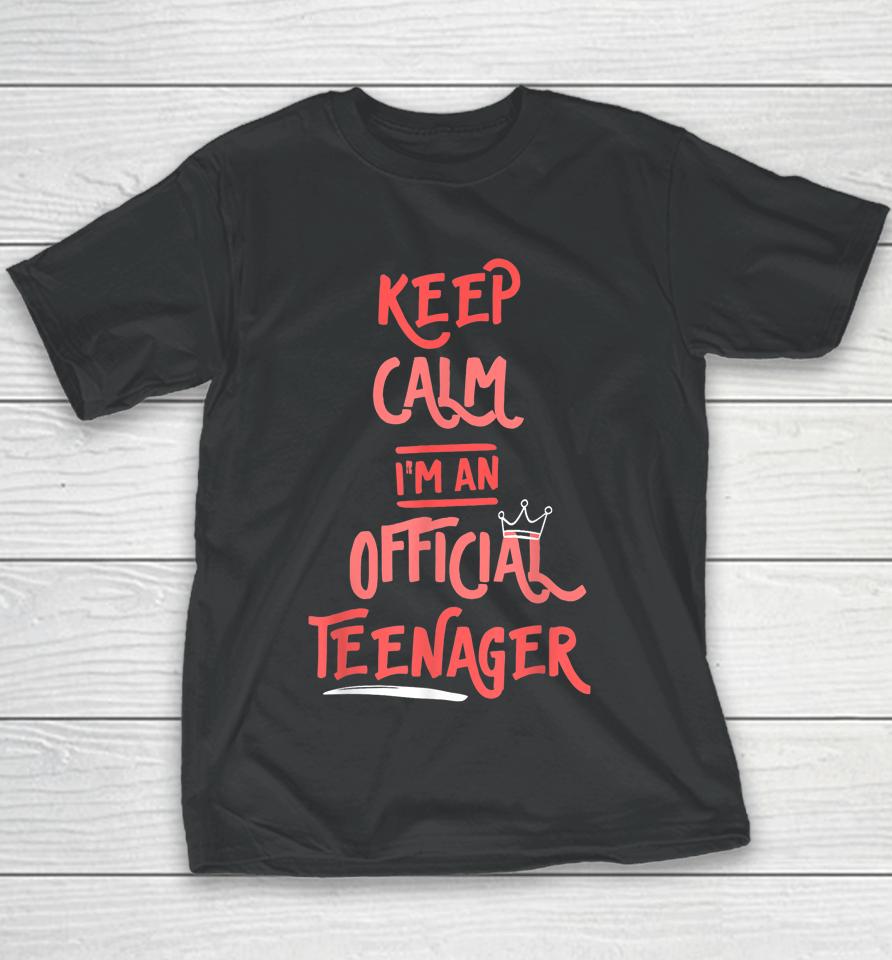 Keep Calm Birthday Official Teenager T-Shirt 13Th Funny Girl Youth T-Shirt