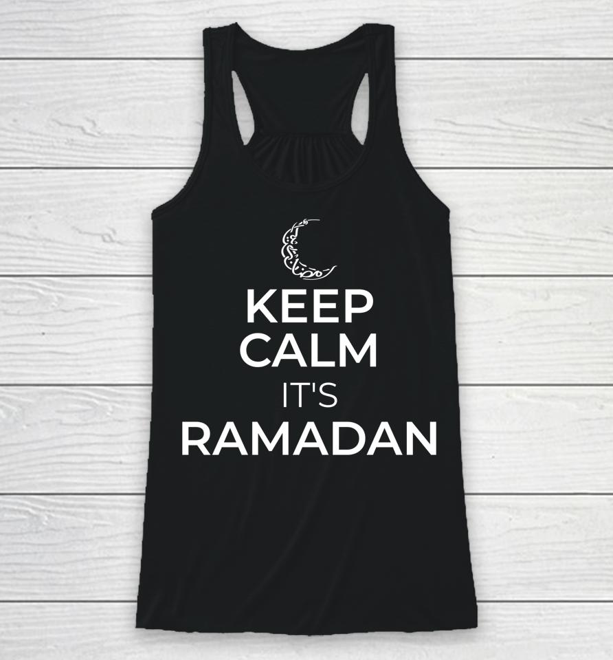Keep Calm It's Ramadan Kareem Eid Mubarek Islam For Muslims Racerback Tank