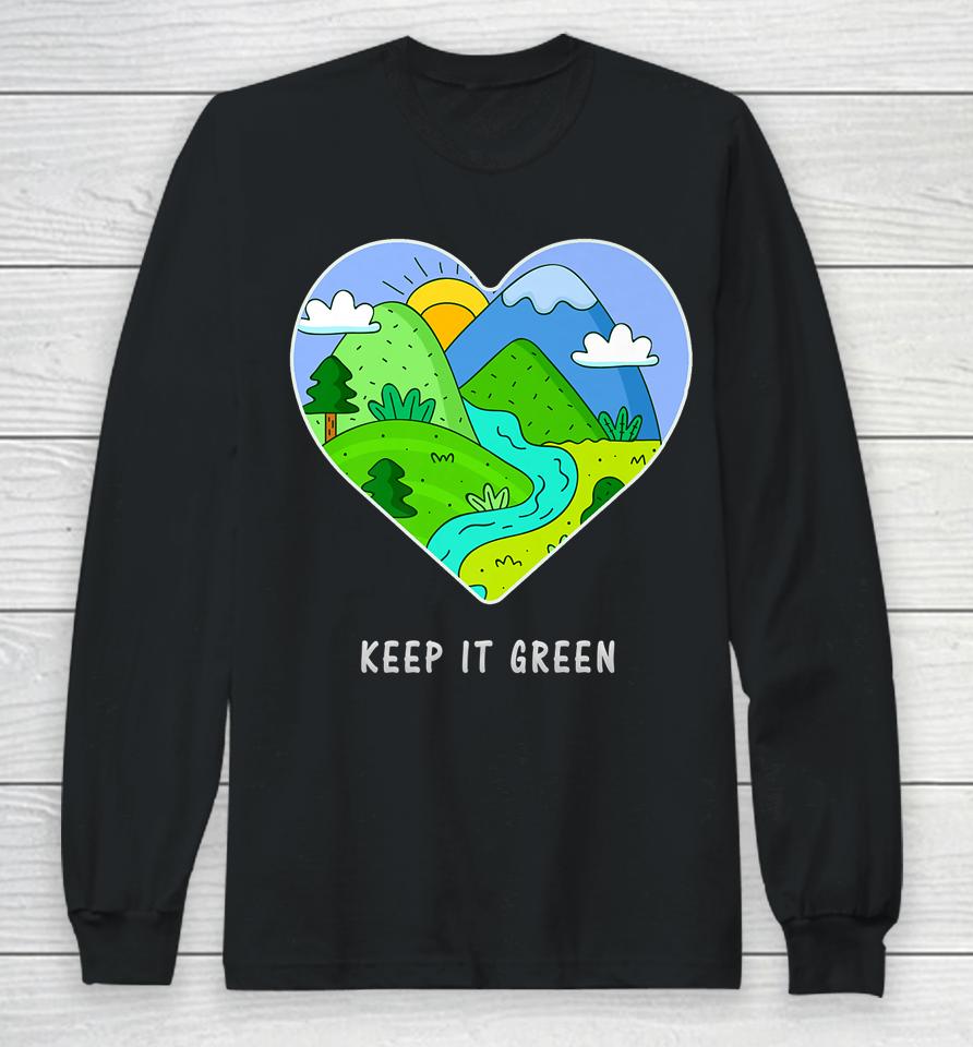 Keep It Green Earth Day Long Sleeve T-Shirt