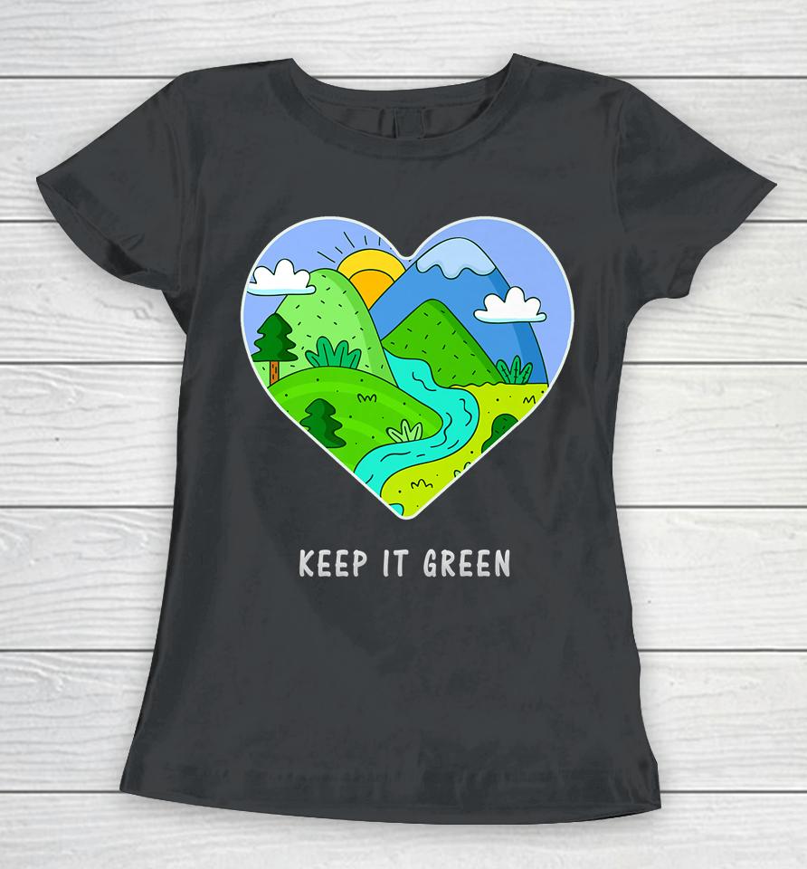Keep It Green Earth Day Women T-Shirt