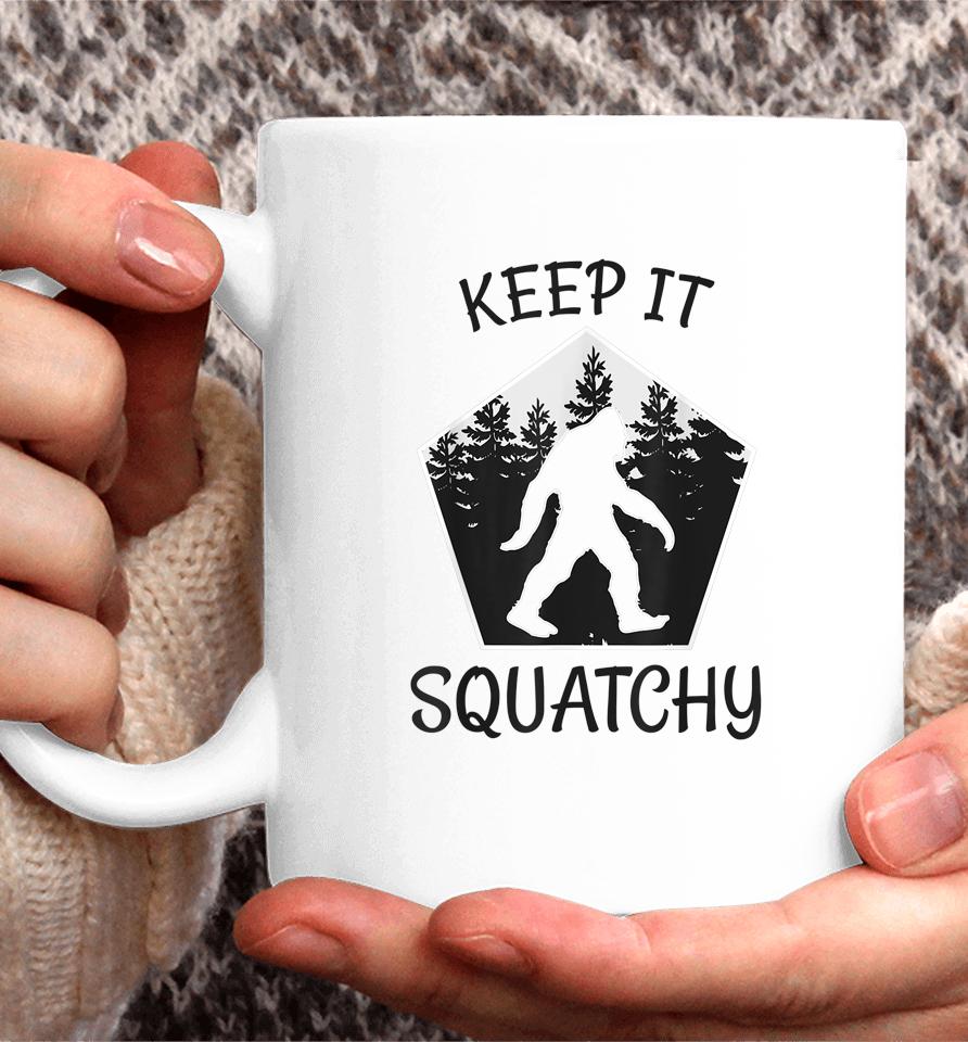 Keep It Squatchy Funny Bigfoot Yeti Sasquatch Gift Coffee Mug
