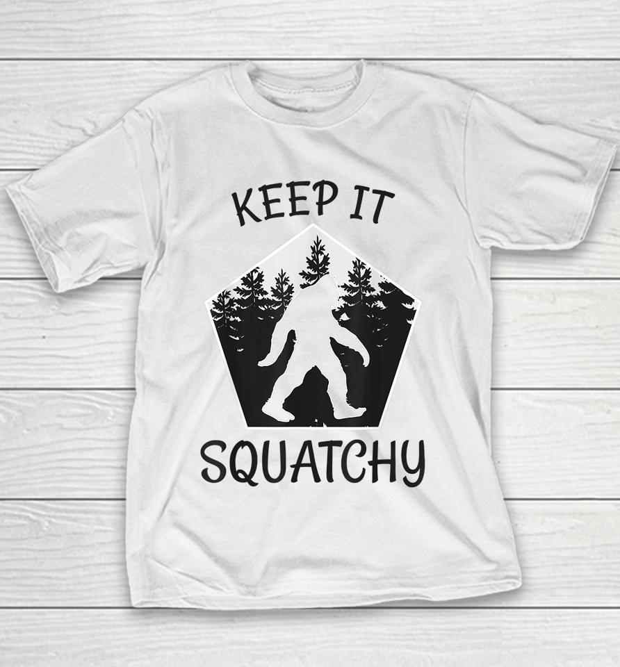 Keep It Squatchy Funny Bigfoot Yeti Sasquatch Gift Youth T-Shirt