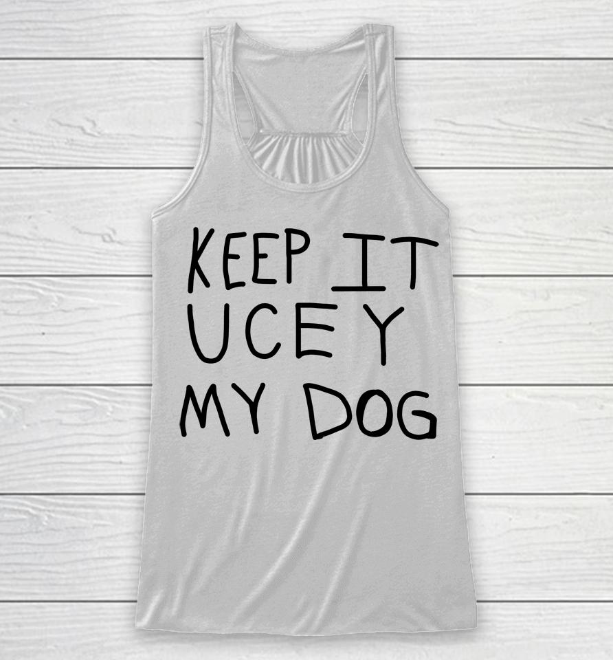 Keep It Ucey My Dog Racerback Tank