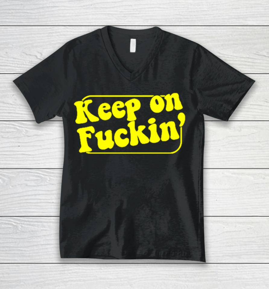 Keep On Fuckin’ Unisex V-Neck T-Shirt