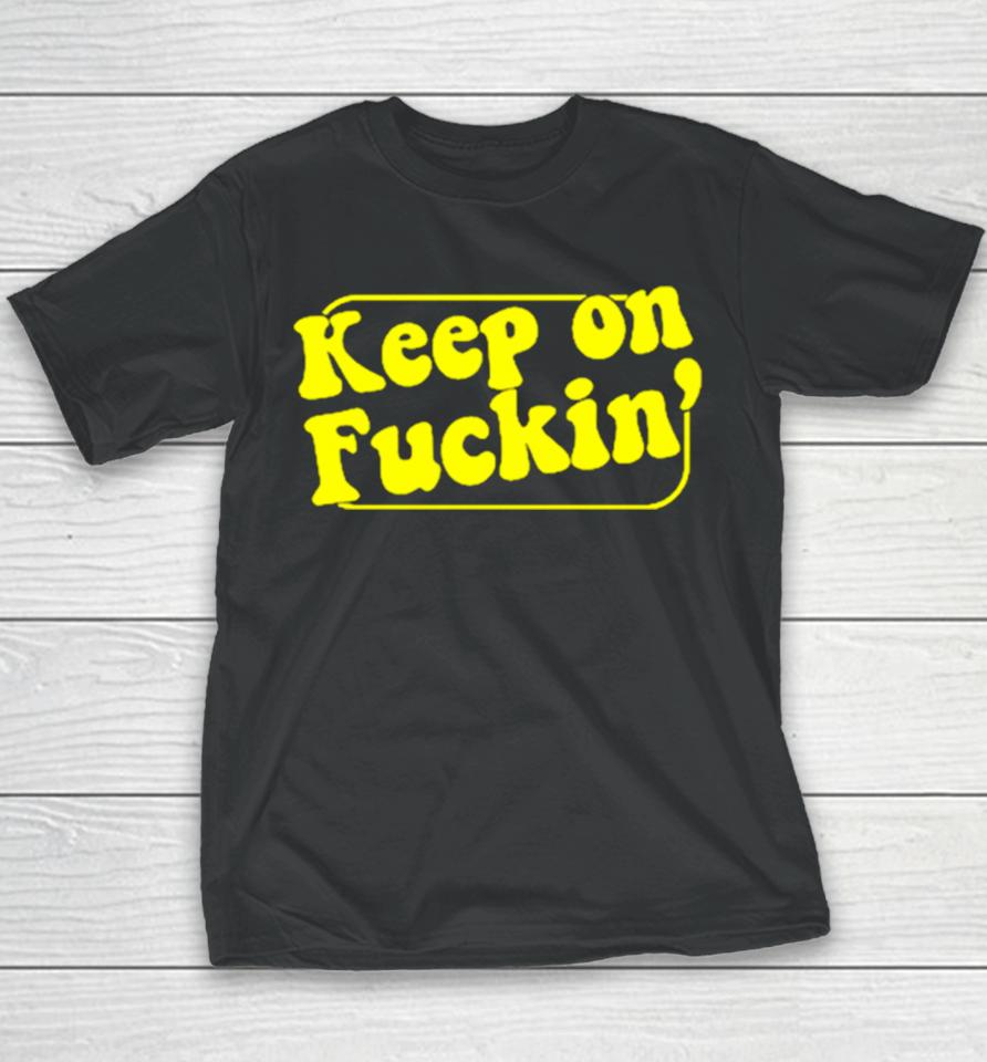 Keep On Fuckin’ Youth T-Shirt