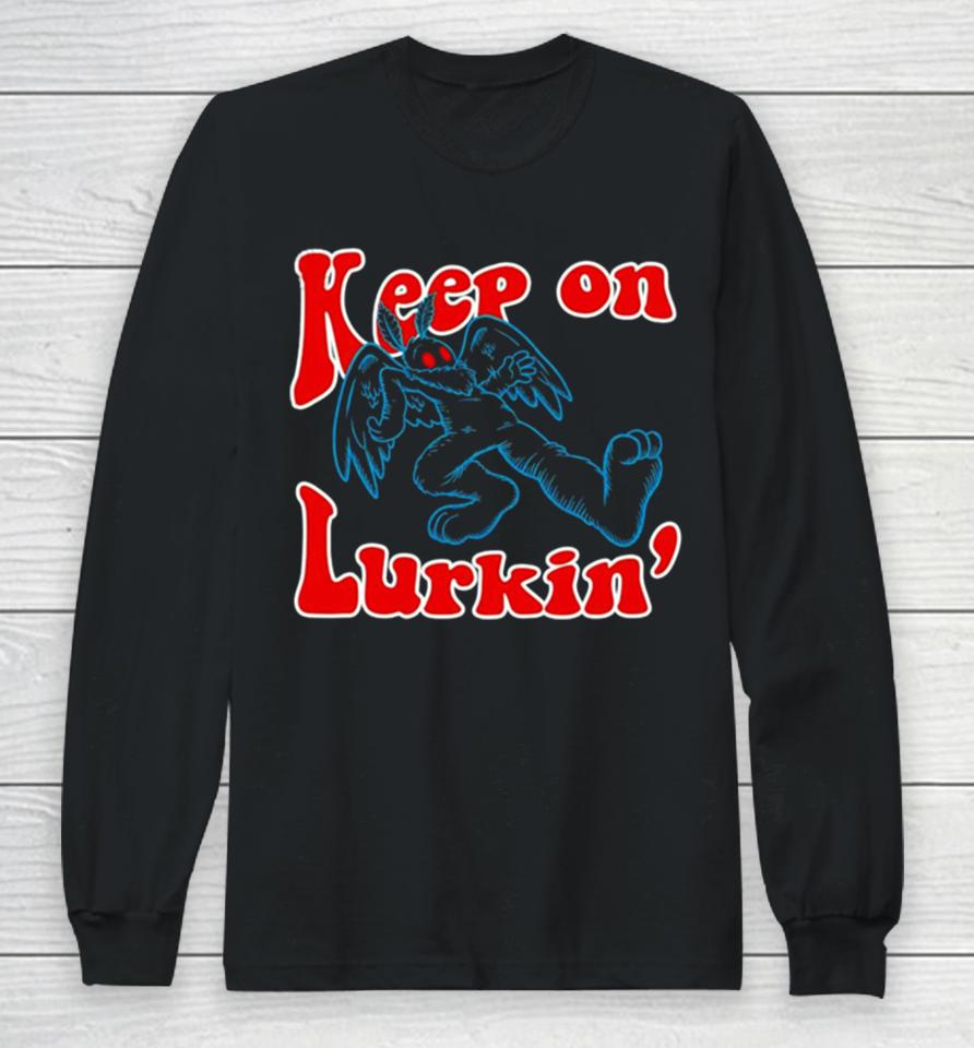 Keep On Lurkin’ Long Sleeve T-Shirt
