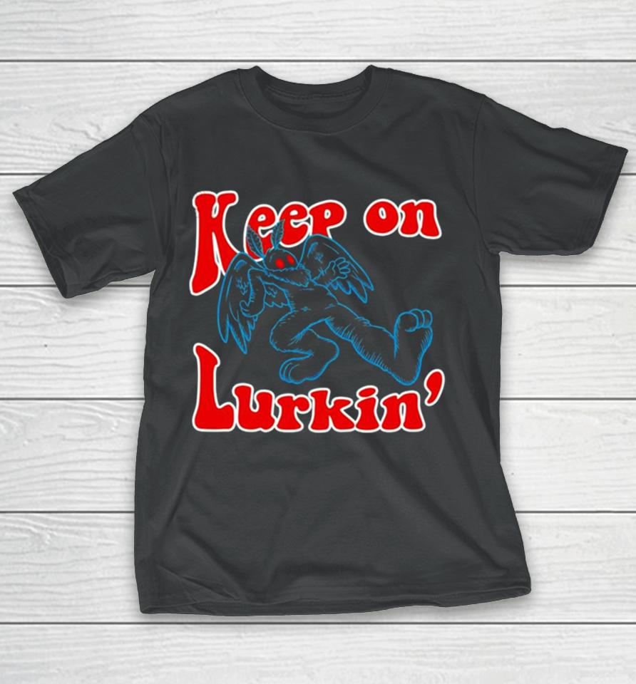 Keep On Lurkin’ T-Shirt