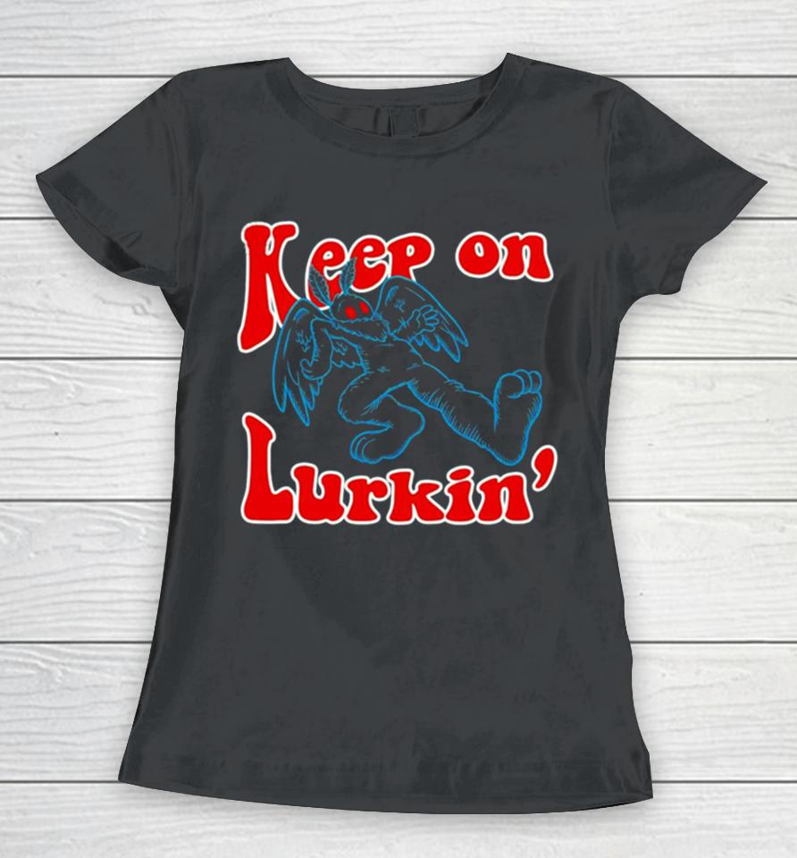 Keep On Lurkin’ Women T-Shirt
