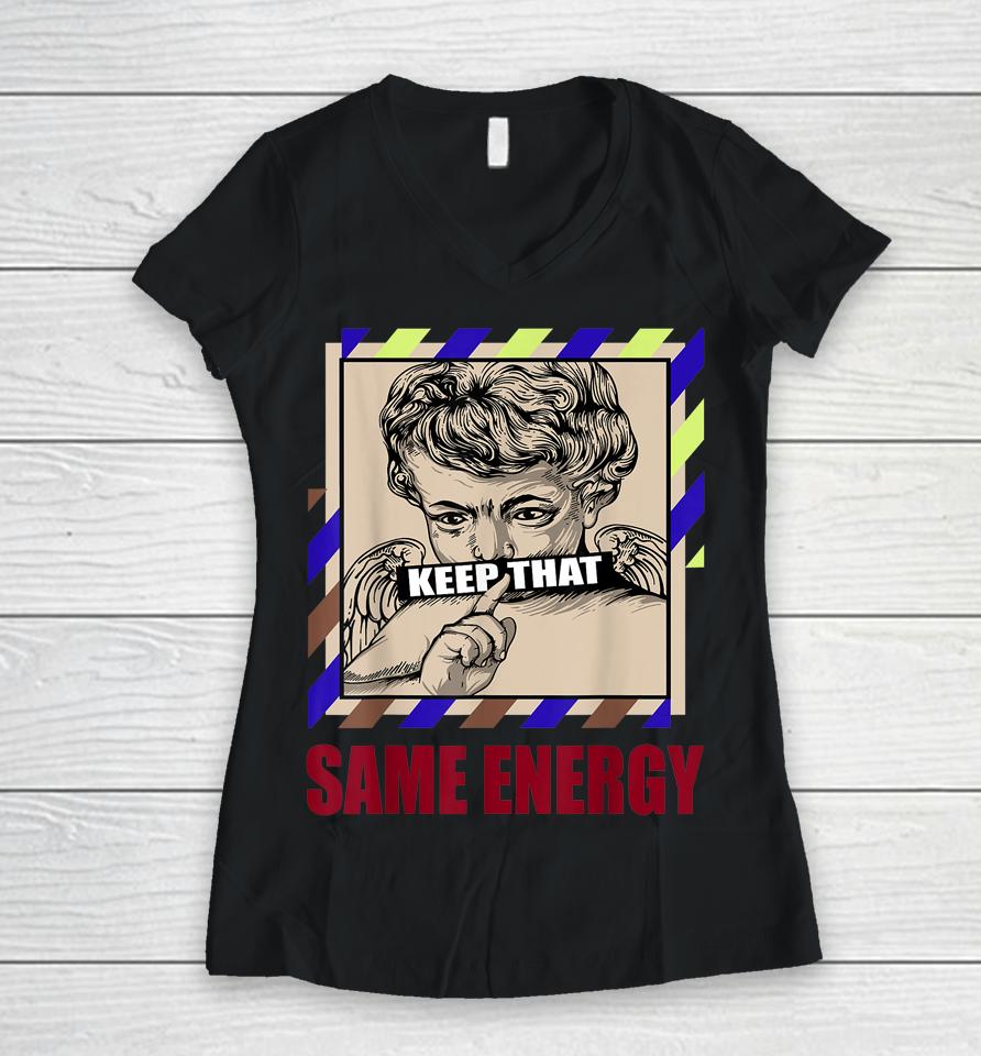 Keep That Same Energy Gg Wild Things 4S Matching Women V-Neck T-Shirt