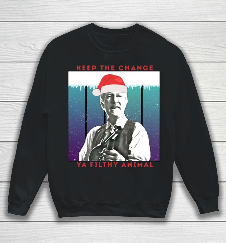 Keep The Change Ya Filthy Animal Vintage Merry Christmas Sweatshirt