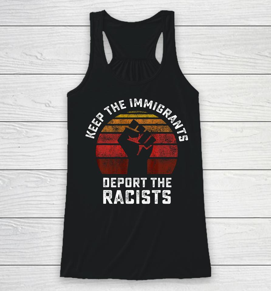 Keep The Immigrants Deport The Racists Anti Racism Fist Racerback Tank
