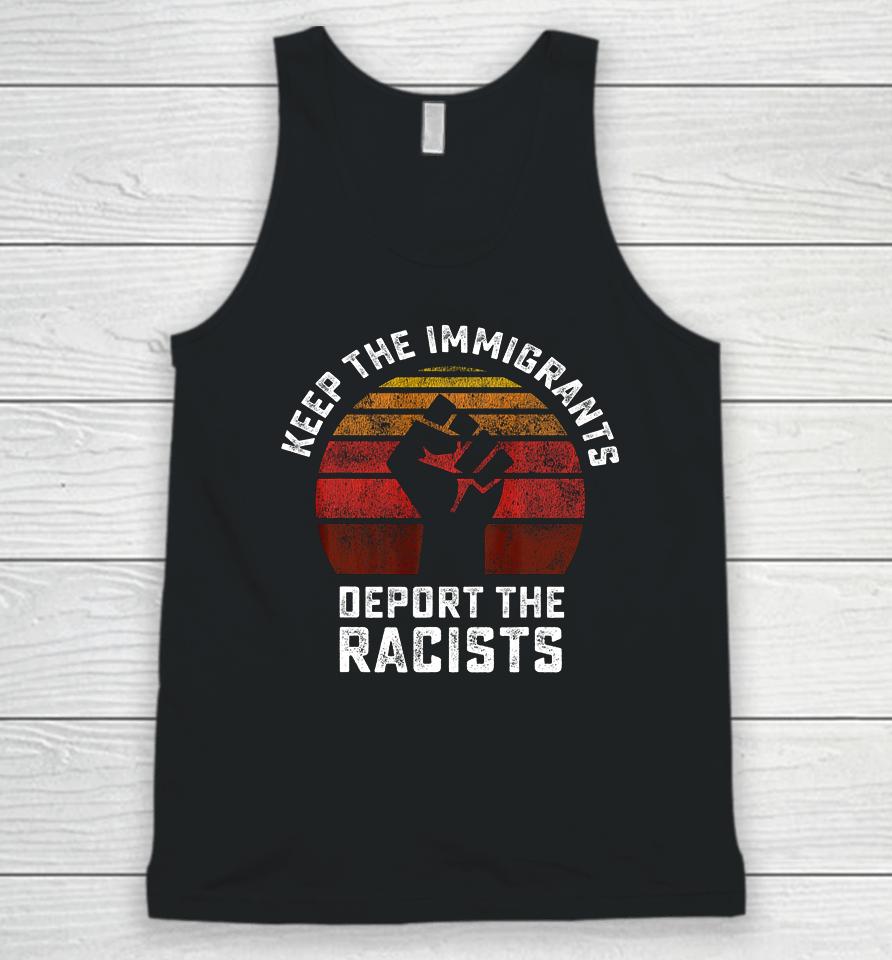 Keep The Immigrants Deport The Racists Anti Racism Fist Unisex Tank Top