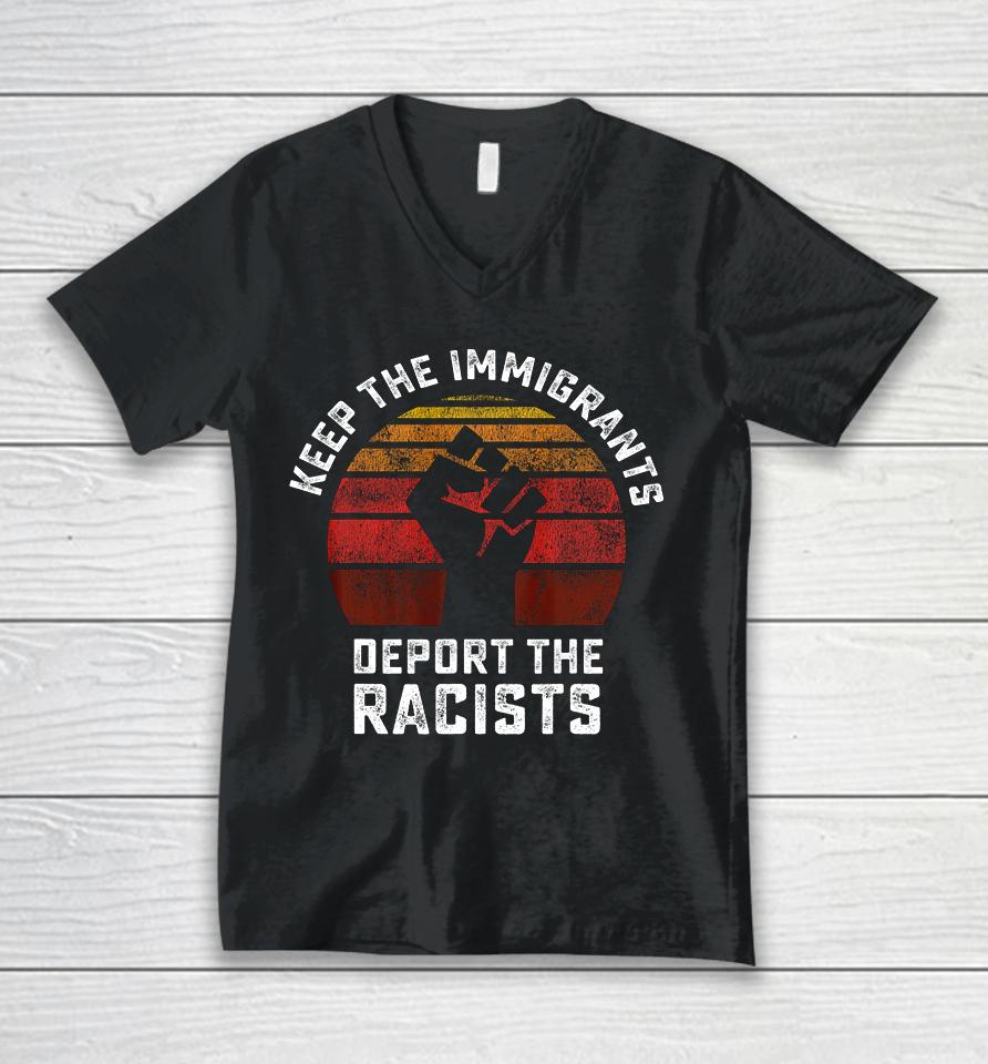 Keep The Immigrants Deport The Racists Anti Racism Fist Unisex V-Neck T-Shirt