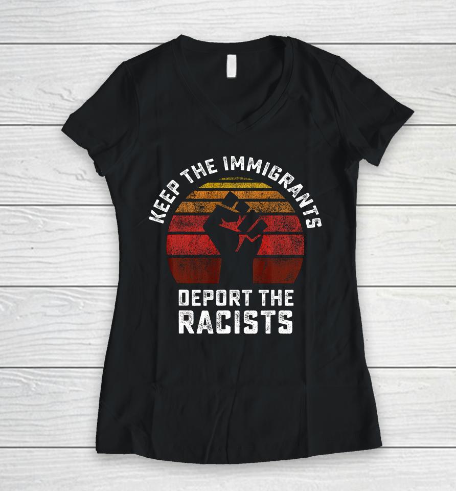 Keep The Immigrants Deport The Racists Anti Racism Fist Women V-Neck T-Shirt