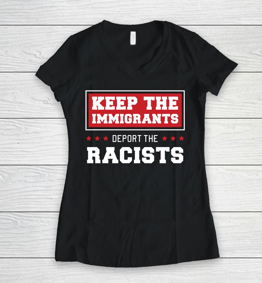 Keep The Immigrants Deport The Racists Anti Racism Women V-Neck T-Shirt
