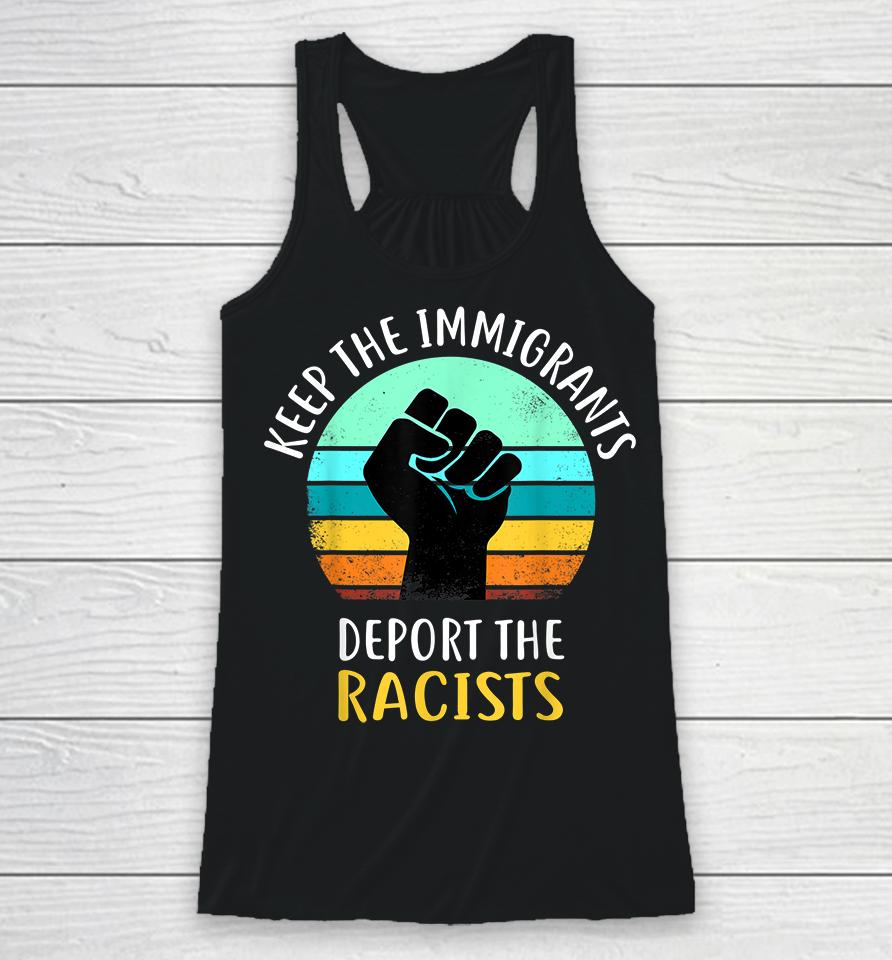 Keep The Immigrants Deport The Racists Racerback Tank