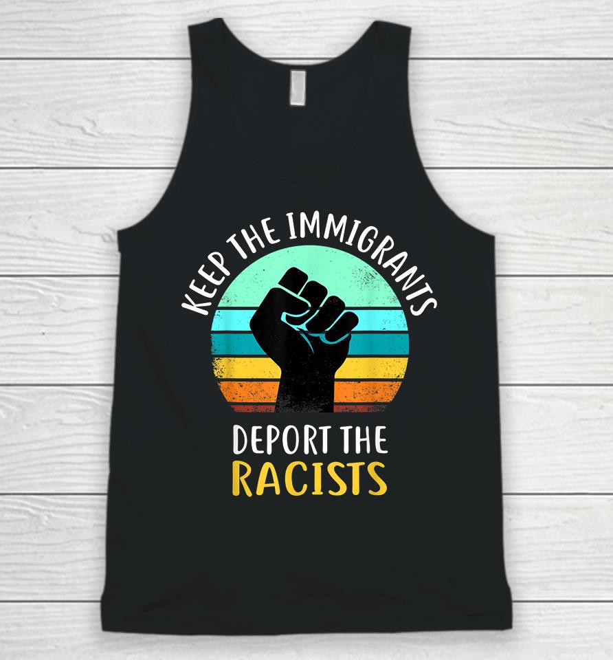 Keep The Immigrants Deport The Racists Unisex Tank Top