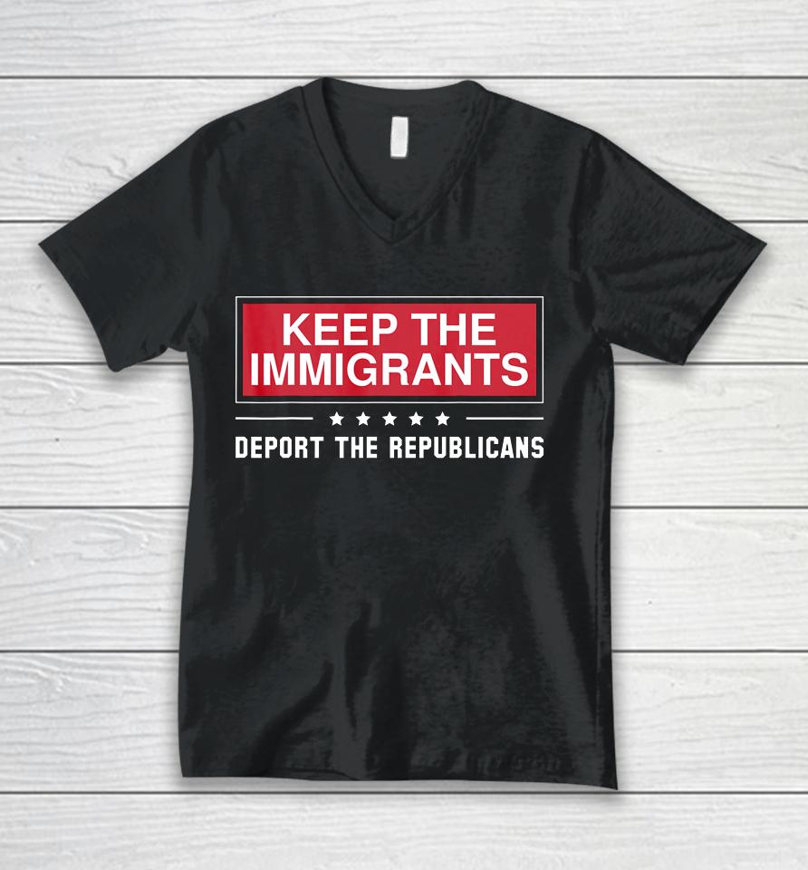 Keep The Immigrants Deport The Republicans Unisex V-Neck T-Shirt