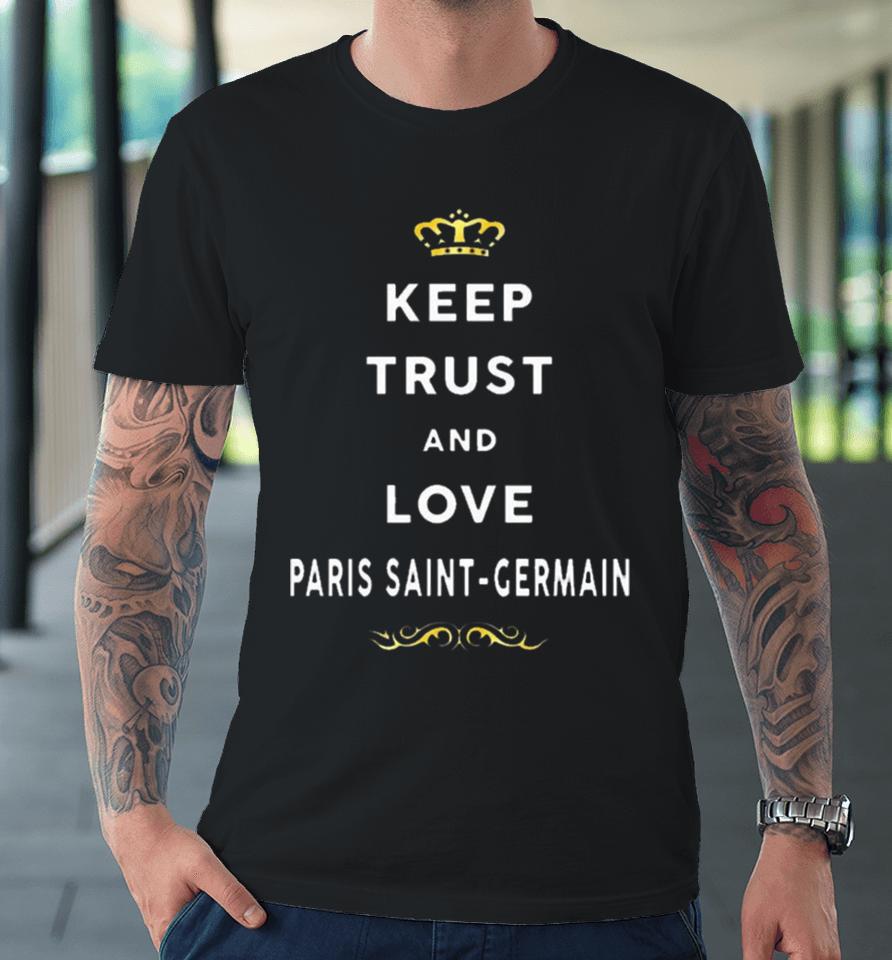Keep Trust And Love Paris Saint Germain 2023 Premium T-Shirt