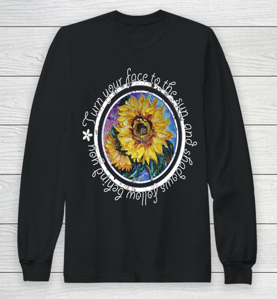 Keep Your Face To The Sunshine Inspirational Sunflower Quote Long Sleeve T-Shirt