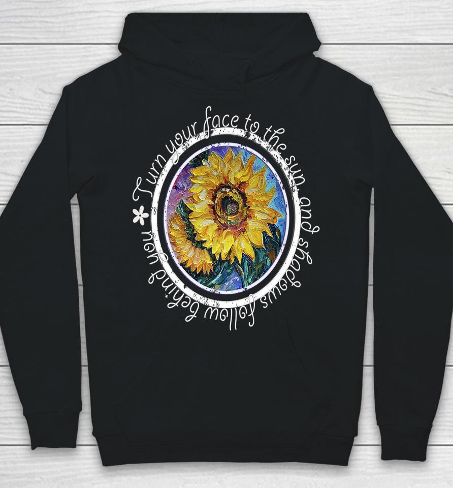 Keep Your Face To The Sunshine Inspirational Sunflower Quote Hoodie