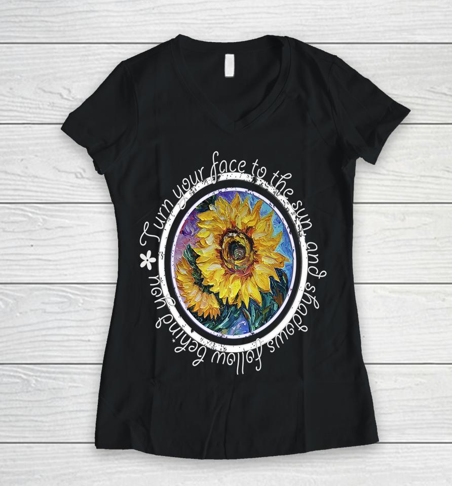 Keep Your Face To The Sunshine Inspirational Sunflower Quote Women V-Neck T-Shirt