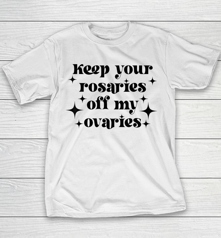 Keep Your Rosaries Off My Ovaries My Body My Choice Youth T-Shirt