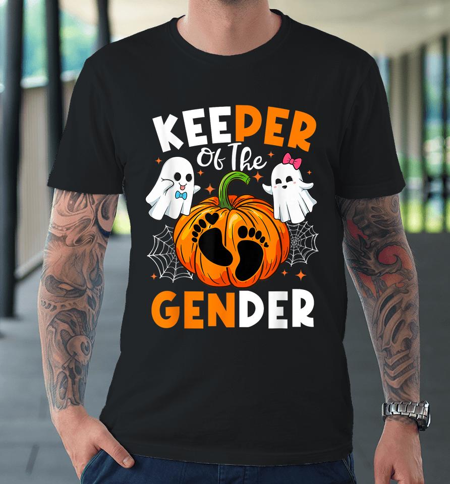 Keeper Of The Gender Reveal Baby Fall Halloween Thanksgiving Premium T-Shirt