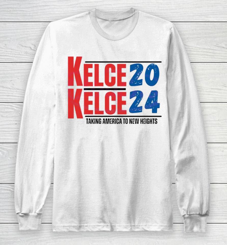 Kelce 2024 Taking America To New Heights Long Sleeve T-Shirt