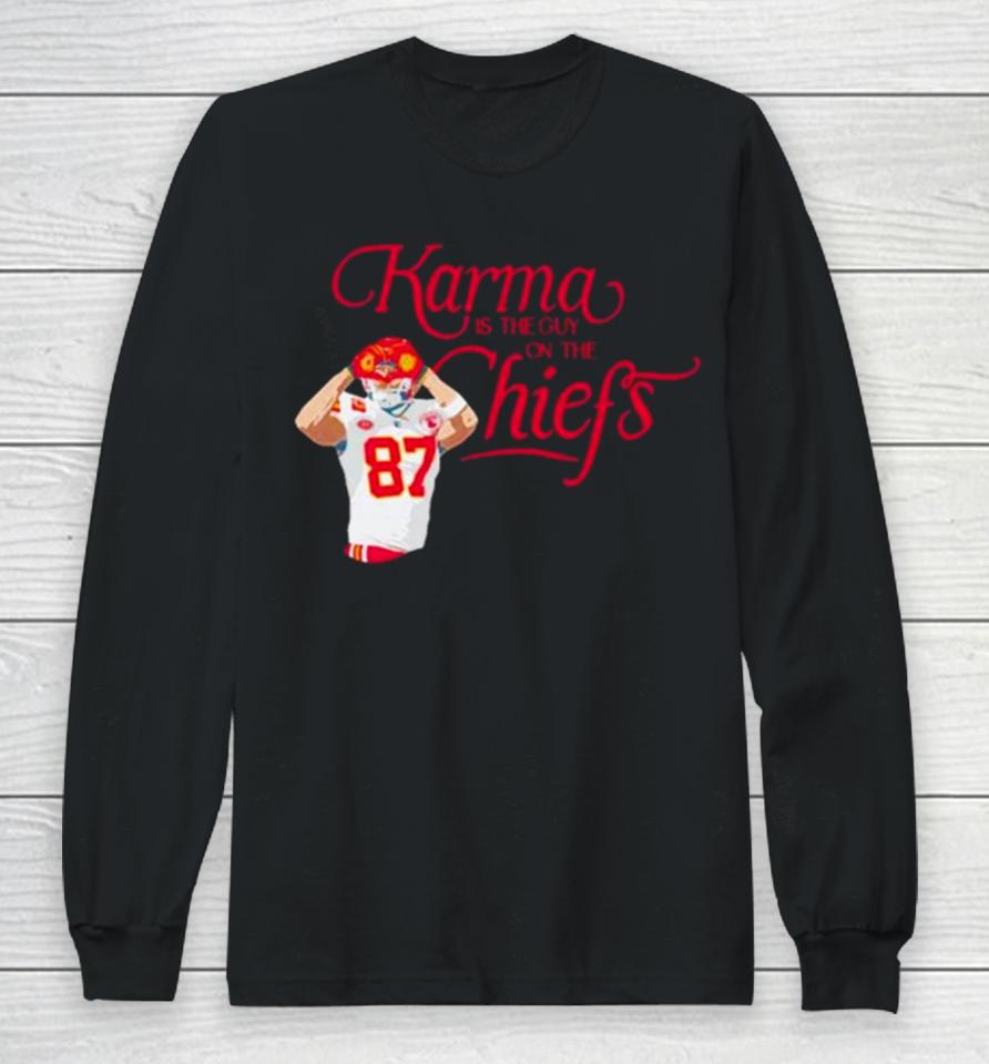 Kelce Karma Is The Guy On The Chiefs And His Brother Long Sleeve T-Shirt
