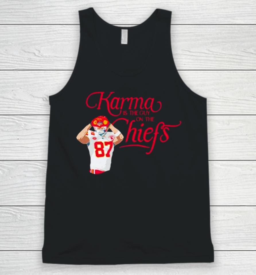 Kelce Karma Is The Guy On The Chiefs And His Brother Unisex Tank Top
