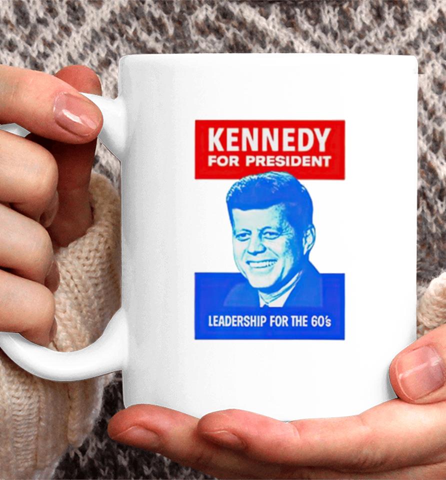 Kennedy For President Leadership For The 60’S Coffee Mug