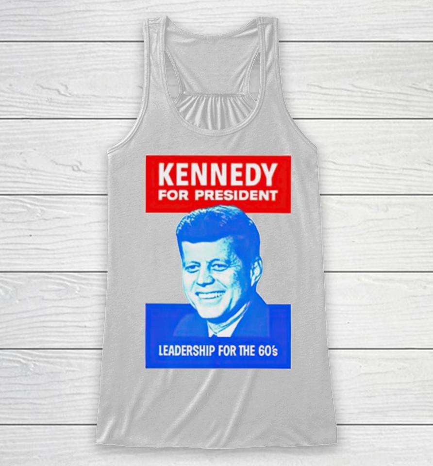 Kennedy For President Leadership For The 60’S Racerback Tank